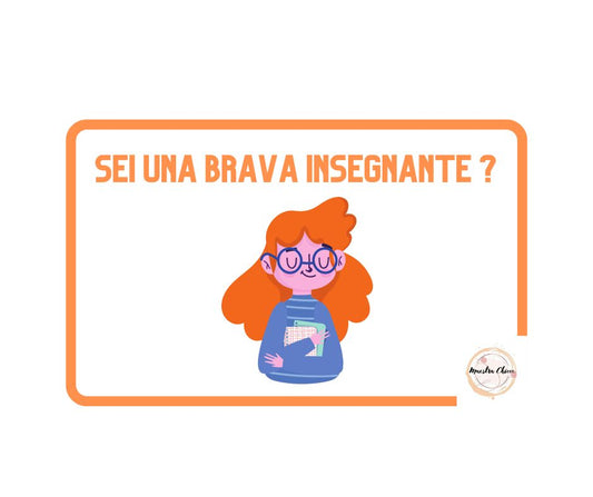 SEI UNA BRAVA INSEGNANTE ?
