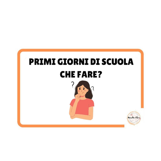 PRIMI GIORNI DI SCUOLA, CHE FARE?