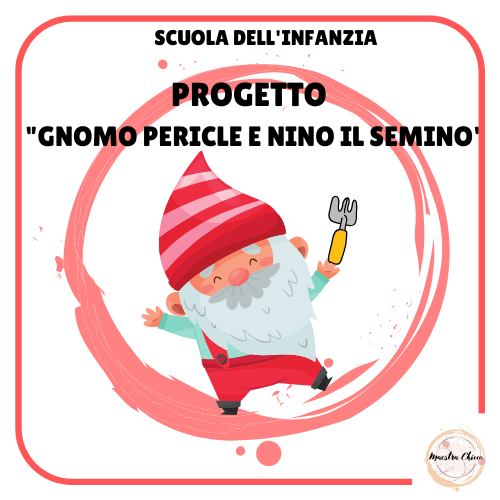 PROGETTO: "GNOMO PERICLE E NINO IL SEMINO"