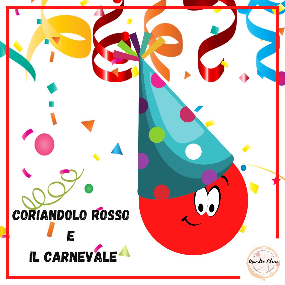 CORIANDOLO ROSSO ED IL CARNEVALE