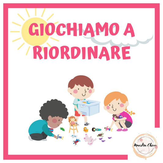 GIOCHIAMO A RIORDINARE