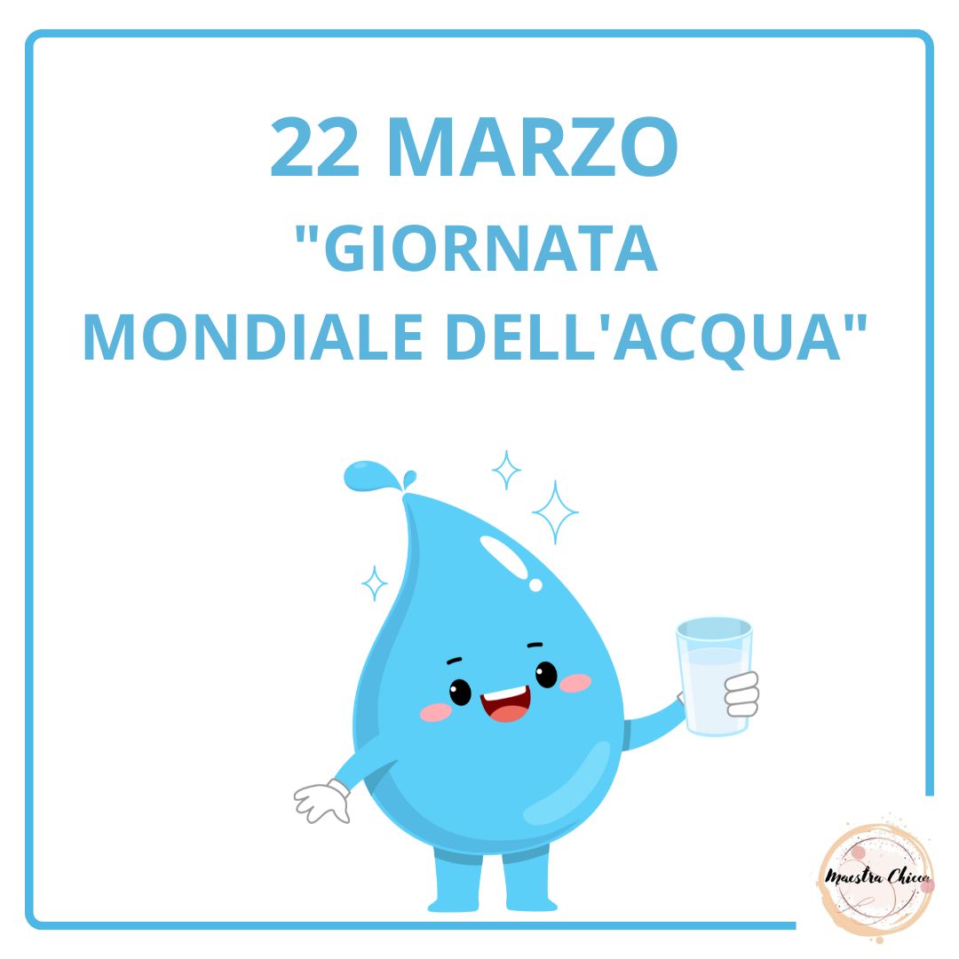 GIORNATA MONDIALE DELL'ACQUA – MaestraChicca